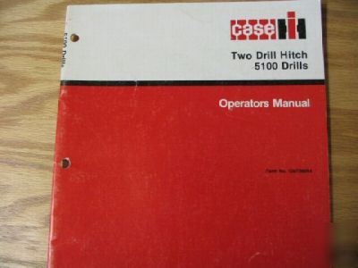 Case two drill hitch 5100 drills operators manual
