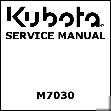Kubota M7030 service manual - we have other manuals