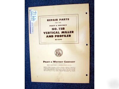 Pratt & whitney repair parts manual no.12B vert. miller
