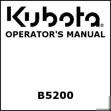 Kubota B5200 operators manual - we have other manuals