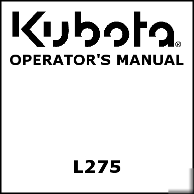 Kubota L275 operators manual - we have other manuals