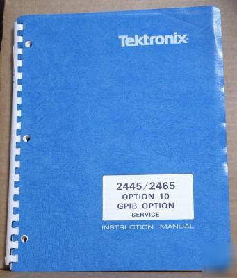 Tek 2445 / 2465 opt 10 (gpib) original service manual