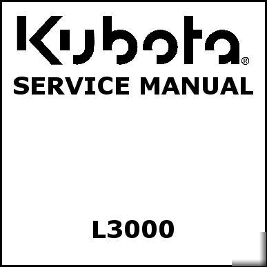 Kubota L3000 service manual - we have other manuals