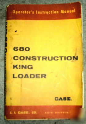 Case 680 construction king loader operator owner manual
