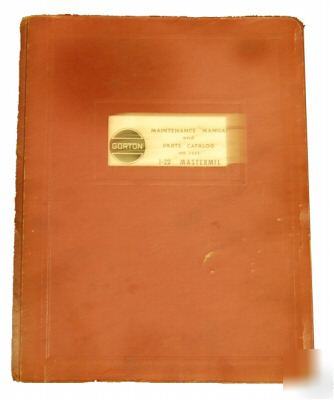 Gorton 1-22 mastermil maintenance manual & parts cat.
