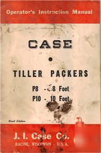 1954 case operator's manual- tiller packers P8 & P10