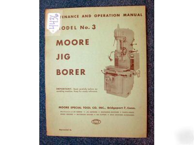 Moore maintenance/operation manual model no 3 jig borer